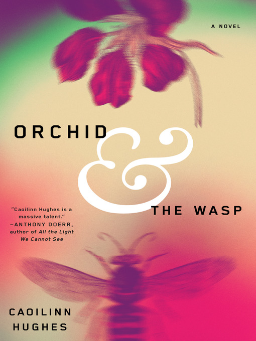 Title details for Orchid and the Wasp by Caoilinn Hughes - Wait list